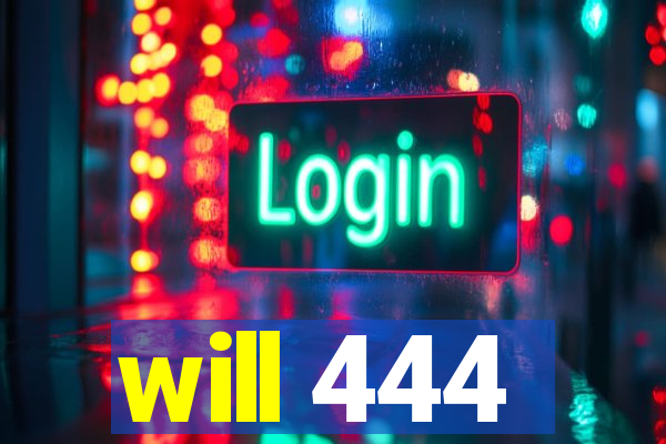 will 444